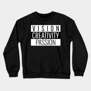 vision creativity passion Crewneck Sweatshirt